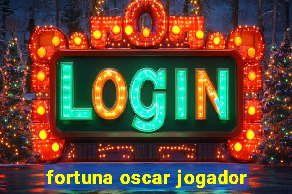 fortuna oscar jogador